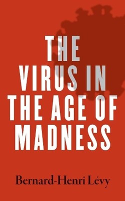 Bernard-Henri Levy The Virus in the Age of Madness (Paperback)