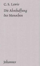 Die Abschaffung des Menschen | Clive S. Lewis...