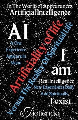 A.I. Artificiality Of Life Versus I am The Reality Of Spiritual Life I exist by 