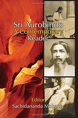 SRI AUROBINDO: A CONTEMPORARY READER By Sachidananda Mohanty - Hardcover