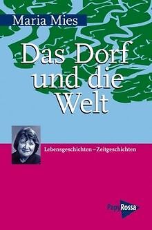 Das Dorf und die Welt: Lebensgeschichten – Zeitgesc... | Buch | Zustand sehr gut - Maria Mies