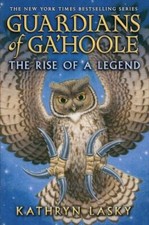 Guardians of Ga�Hoole: The Rise of a Legend by Lasky, Kathryn