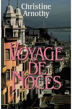 Voyage de noces.Christine ARNOTHY.France Loisirs cartonné B012
