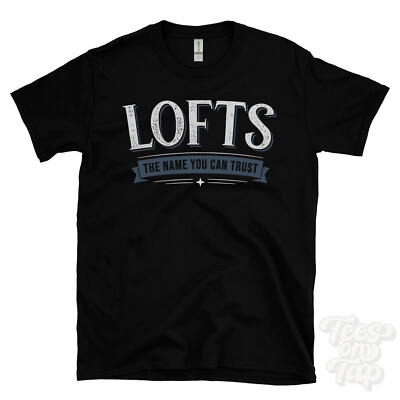 LOFTS THE NAME YOU CAN TRUST T-SHIRT Herren & Damen Neuheit Familie Geschenkidee