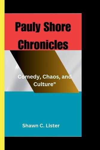 Shawn C Lister Pauly Shore Chronicles (Tascabile)