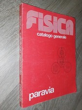 FISICA – CATALOGO GENERALE – PARAVIA 1983 esperimenti meccanica elettronica