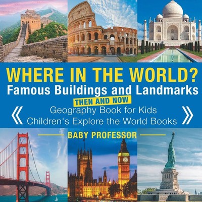 Where in the World? Famous Buildings and Landmarks Then and Now - Geography...