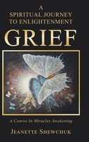 Grief | A Spiritual Journey To Enlightenment | Jeanette Shewchuk | Buch | 2019