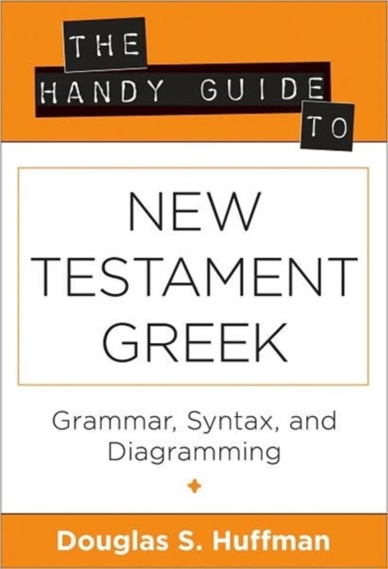 The Handy Guide to New Testament Greek  Grammar by Douglas S. Huffman PAPERBACK