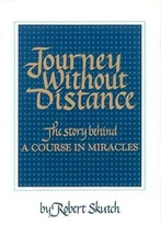 Journey Without Distance : The Story Behind a Course in Miracles - VERY GOOD