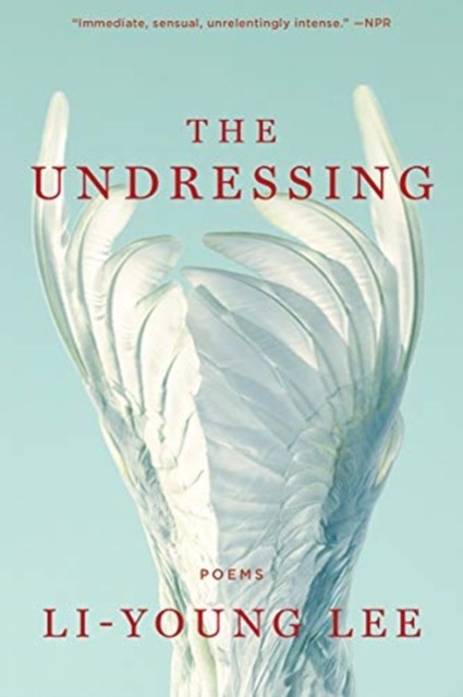 The Undressing Poems by Li-Young Lee (Paperback Book)