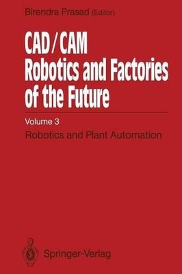 CAD/CAM Robotics and Factories of the Future - 9783642523281