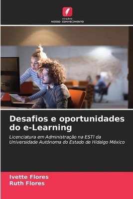 Desafios e oportunidades do e-Learning by Ivette Flores (Portuguese) Paperback B