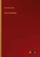 Johannes Scherr | Vom ZüRichberg | Taschenbuch | Deutsch (2025) | 388 S.