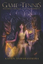 Game of Tennis: Mastering Strategy, Ego and Equipment by Kasun Samarasekera (Eng