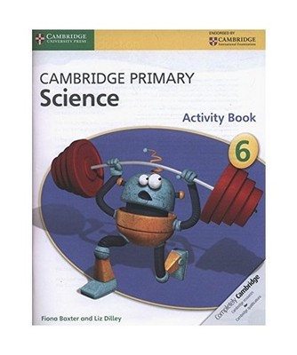 Cambridge Primary Science Activity Book 6, Fiona Baxter, Liz Dilley
