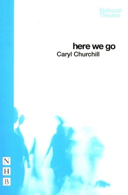 Here We Go by Caryl Churchill PAPERBACK 9781848425194