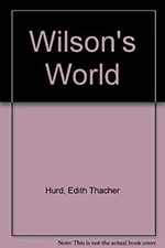 Wilson's World Hardcover Edith Thacher Hurd