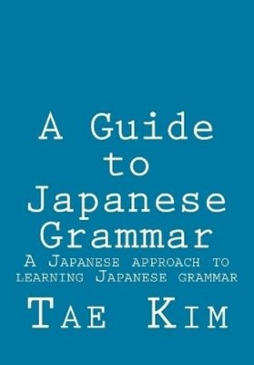 Tae K Kim A Guide to Japanese Grammar (Paperback)