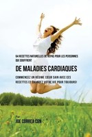 64 Recettes Naturelles De Repas Pour Les Personnes Qui Souffrent De Maladies...