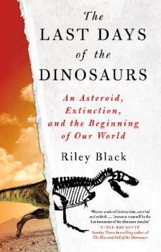 Riley Black The Last Days of the Dinosaurs (Tascabile)