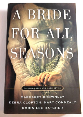 A Bride for All Seasons - The Mail Order Bride Collection - Free Ship VERY GOOD