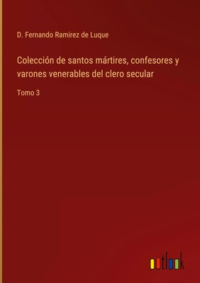 D. Fernando Ramirez de Luque | Colección de santos mártires, confesores y...