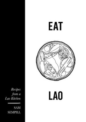 Eat Lao: Recipes from a Lao Kitchen by Sam Sempill [Hardback]