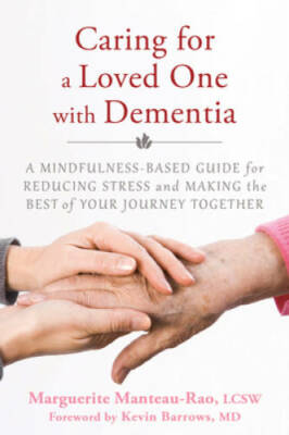 Caring for a Loved One with Dementia: A Mindfulness-Based Guide for Reduc - GOOD