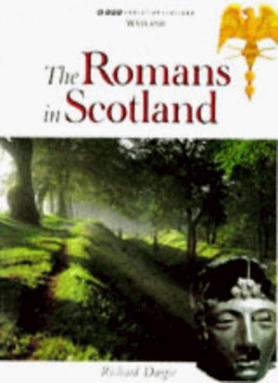 Romans in Scotland (Scottish History) By Richard Dargie. 9780750