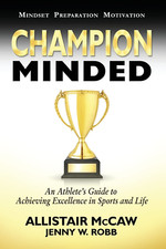Champion Minded: Achieving Excellence in Sports and Life the New