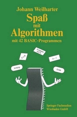 Spa mit Algorithmen: Einf?hrung in das strukturierte Programmieren mit 42 BASIC-
