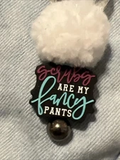 Scrubs Are My Fancy Pants Keychain