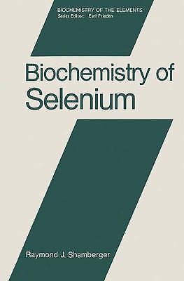 Biochemistry of Selenium (Biochemistry of the Elements) by Raymond Shamberger