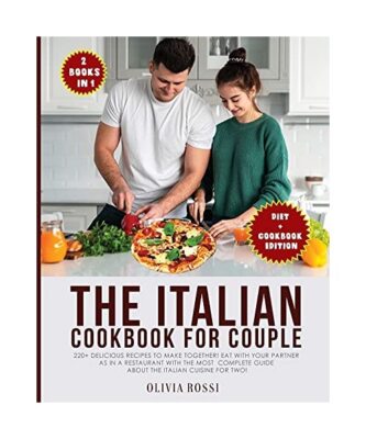 Italian Diet for Couple Cookbook: 220+ Delicious Recipes to make together! Eat w