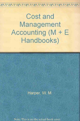 Cost and Management Accounting (M + E Handbooks) By W. M. Harper - 第 1/1 張圖片
