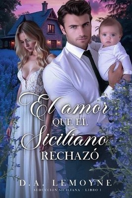 El Amor que el Siciliano Rechaz by D.A. Lemoyne (Spanish) Paperback Book