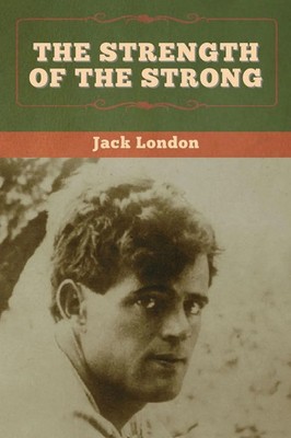 The Strength of the Strong Jack London Taschenbuch Kartoniert / Broschiert 2020