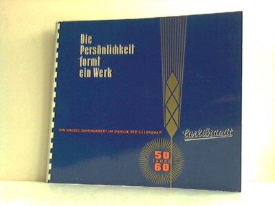 Brandt, Carl - Hagen (Hrsg.): Die Persönlichkeit formt ein Werk. Ein halbes ...