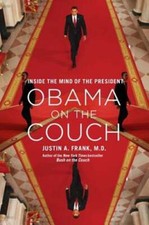 Obama on the Couch: Inside the Mind of the President by Dr. Frank M D, Justin A