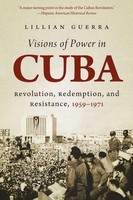 Visions Of Power In Cuba Revolution, Redemption, And Resistance, 1959-1971 Buch