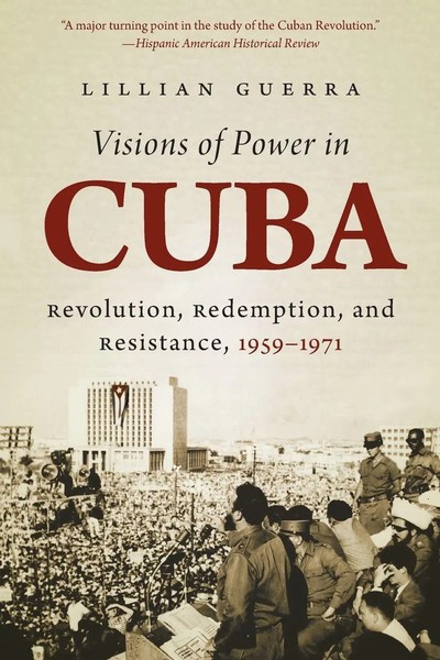 Visions Of Power In Cuba Revolution, Redemption, And Resistance, 1959-1971 Buch-image