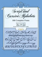 Script and Cursive Alphabets: 100 Complete Fonts Lettering, Calligraphy, Typogr