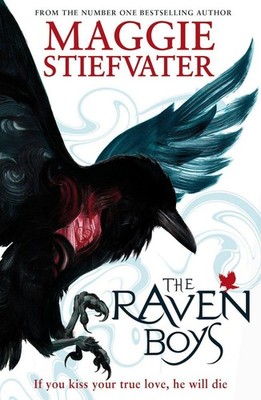 Raven Cycle 1. The Raven Boys If you kiss your true love, he will die