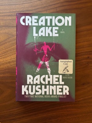 Signed! Creation Lake by Rachel Kushner - hardcover