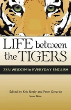 Life Between the Tigers 2nd Edition: Zen Wisdom in Everyday English