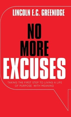 NO MORE EXCUSES (Standard Edition): Taking the First Step to Living a Life of Pu