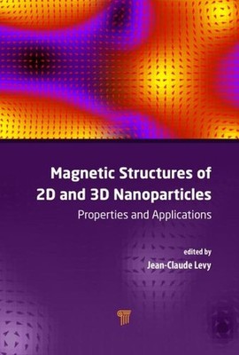 Magnetic Structures of 2D and 3D Nanoparticles : Properties and Applications,...