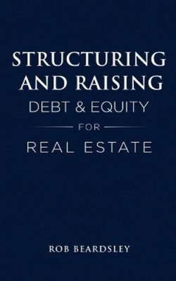 Rob Beardsley Structuring and Raising Debt & Equity fo (Taschenbuch) (US IMPORT)