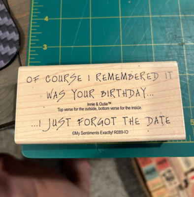 My Sentiments Exactly R089-10 Of Course I remembered it was your Birthday